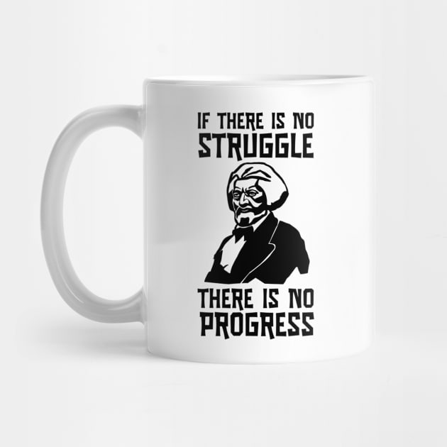 Frederick Douglass Portrait No Struggle No Progress by Huhnerdieb Apparel